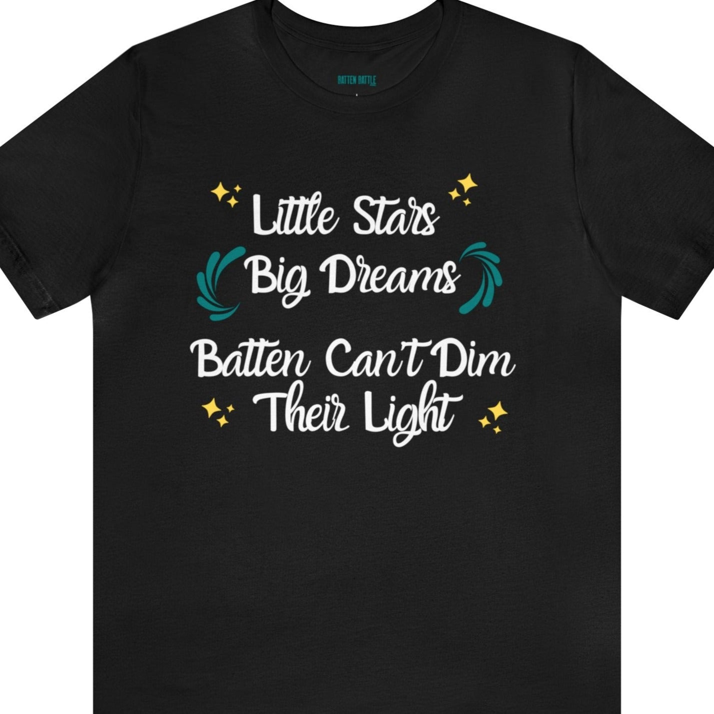 Little Stars, Big Dreams - Youth & Adults - Batten Battle Apparel