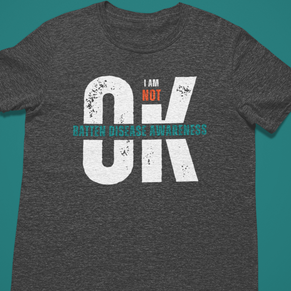I am Not OK for Parents and Caregivers of a Batten Affected Child T-Shirt - Batten Battle Apparel