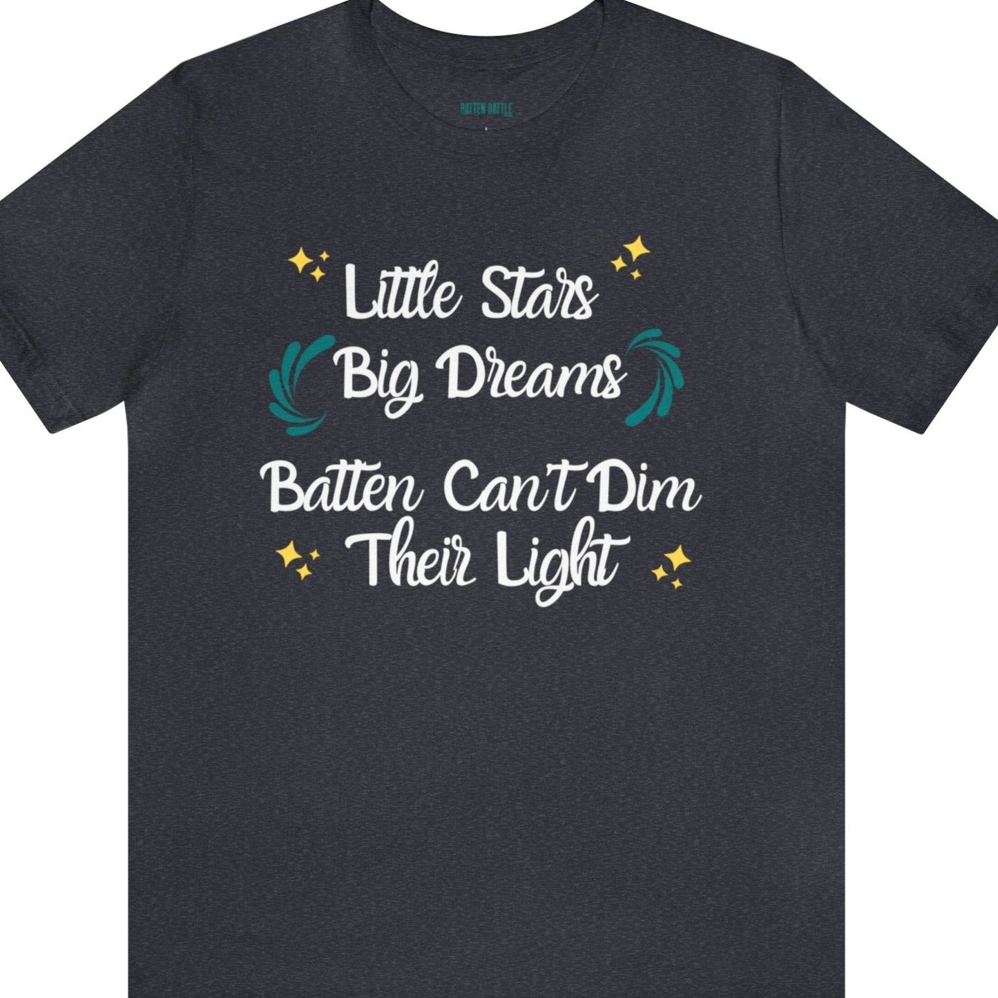 Little Stars, Big Dreams - Youth & Adults - Batten Battle Apparel