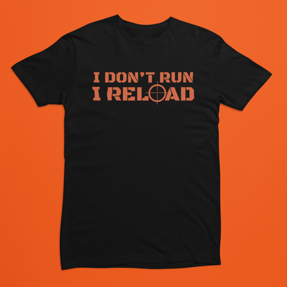 I Don't Run, I Reload - Batten Battle Apparel