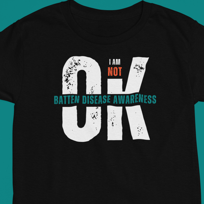 I am Not OK for Parents and Caregivers of a Batten Affected Child T-Shirt