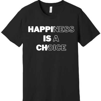 Happiness is a Choice T-Shirt