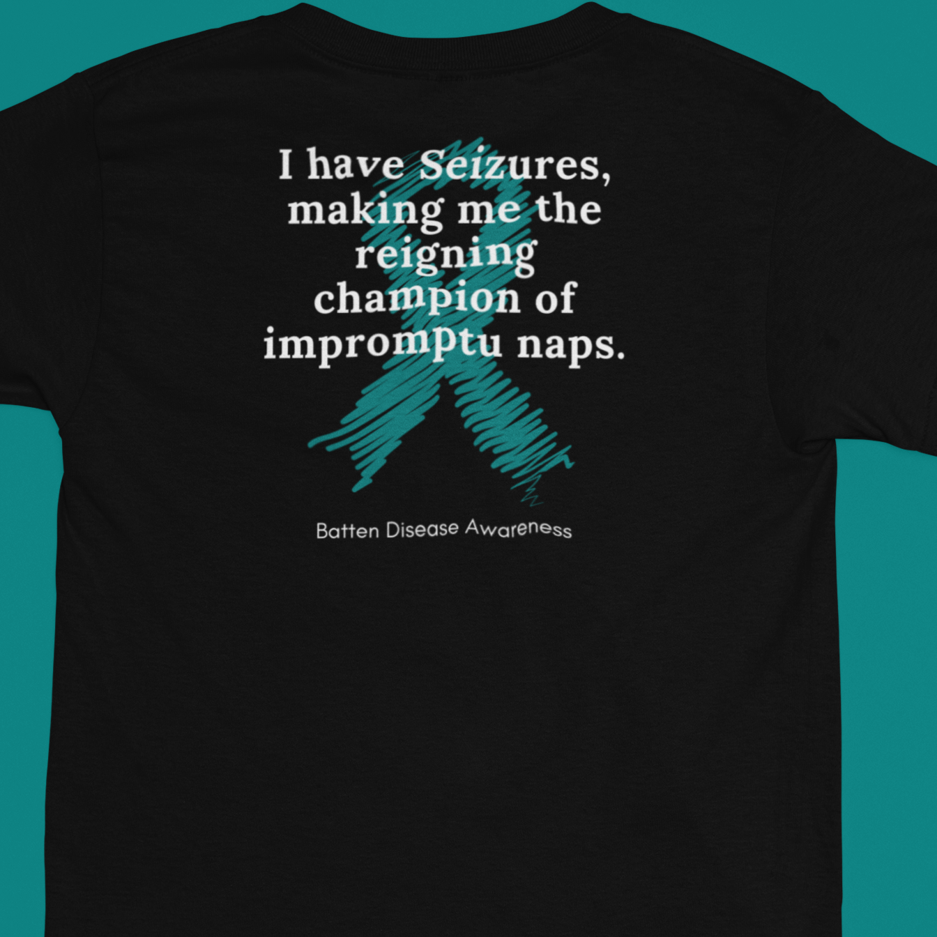 My Seizures Make Me The Nap Champion - Batten Battle Apparel