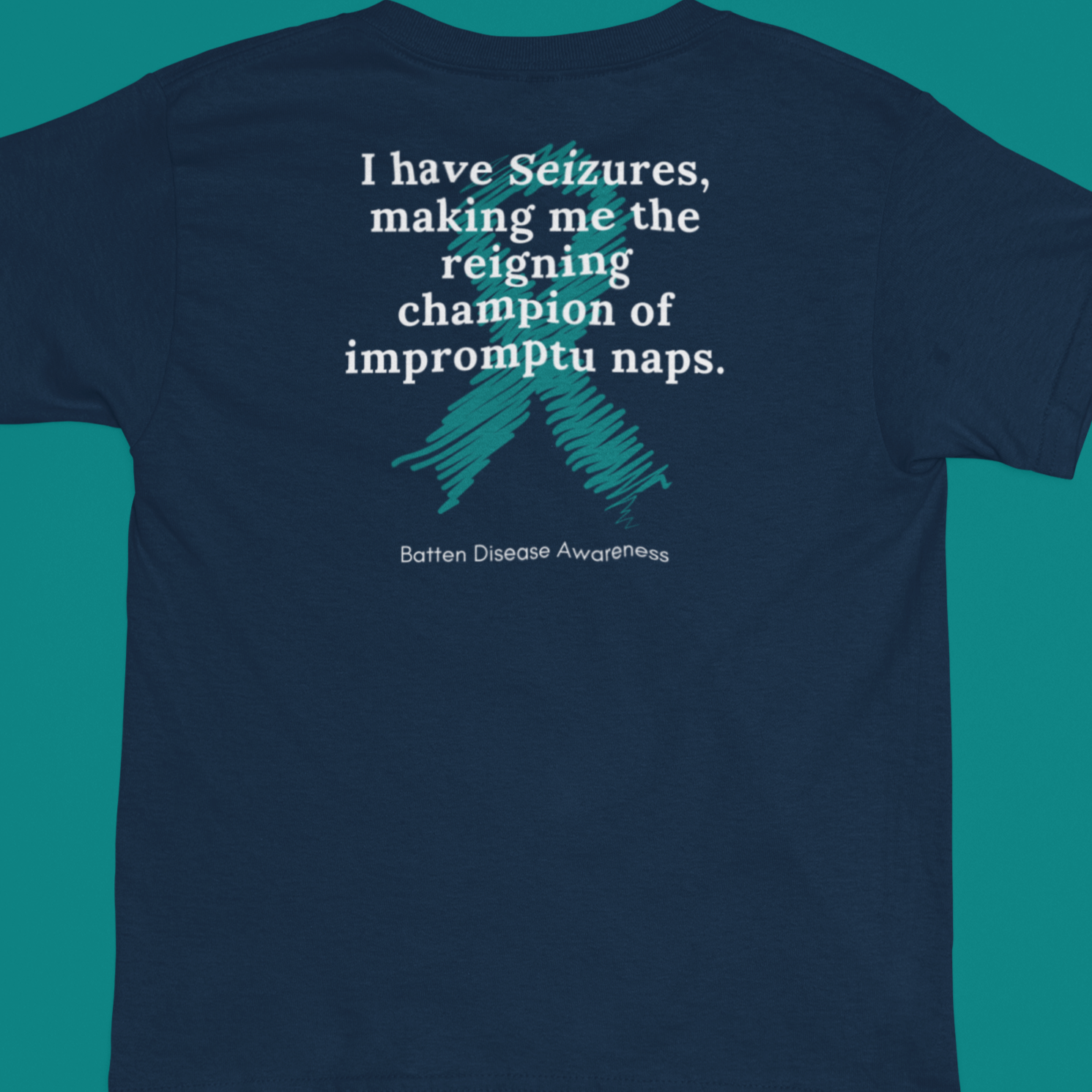 My Seizures Make Me The Nap Champion - Batten Battle Apparel